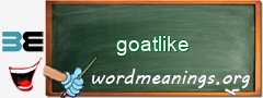 WordMeaning blackboard for goatlike